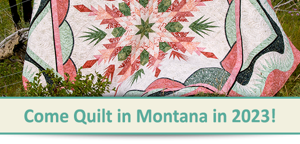 Come Quilt in Montana! Our new Retreat Calendar is Ready